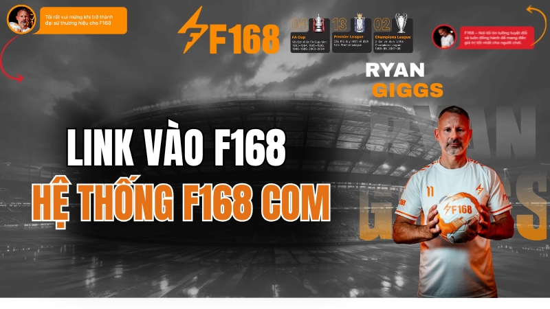 Link vào F168 mới nhất 2026 không bị chặn - Hệ thống F168 COM
