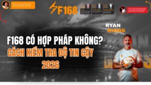F168 Có Hợp Pháp Không? Góc Nhìn Pháp Lý 2026